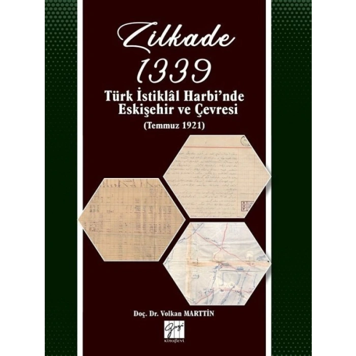 Zilkade 1339 -Türk İstiklal Harbinde Eskişehir ve Çevresi (Temmuz 1921) - Doc. Dr. Volkan MARTTİN
