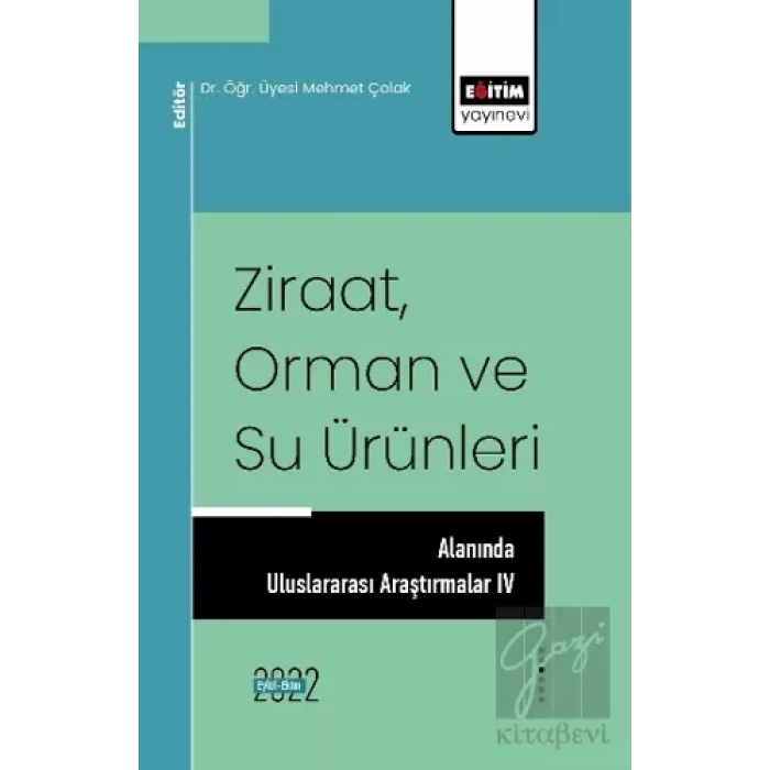 Ziraat Orman ve Su Ürünleri Alanında Uluslararası Araştırmalar IV
