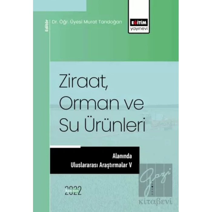 Ziraat, Orman ve Su Ürünleri Alanında Uluslararası Araştırmalar V