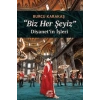 Biz Her Şeyiz