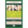 100 Yaşına Kadar Sağlıklı Yaşamak Sizin Elinizde