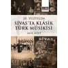 20. Yüzyılda Sivas’ta Klâsik Türk Mûsikîsi
