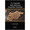21. Yüzyılda İpek Yolu’nun Jeopolitik Yükselişi