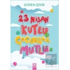 23 Nisan Kutlu Çocuklar Mutlu