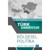 30. Yılında Türk Cumhuriyetleri - Bölgesel Politika