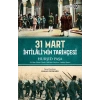 31 Mart İhtilalinin Tarihçesi