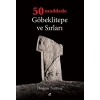 50 Maddede Göbeklitepe ve Sırları