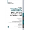 6102 Sayılı Türk Ticaret Kanununun Başlangıç Hükümleri