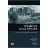 TÜRKİYE'DE SAĞLIK YÖNETİMİ - Gelişim, Eğitim, Profesyonelleşme ve Kurumsallaşma