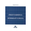 Jürgen Habermas : Demokrasi Ve Hukuk-mustafa Yaylalı