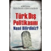 Türk Dış Politikasını Nasıl Bilirdiniz?