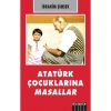 Atatürk Çocuklarına Masallar