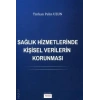 SAĞLIK HİZMETLERİNDE KİŞİSEL VERİLERİN KORUNMASI