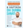 8 Haftada Dik Durma Sanatı