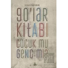 90’lar Kitabı - Çocuk mu, Genç mi?