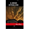 A Mere Interlude