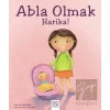 Abla Olmak Harika!