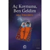 Aç Koynunu, Ben Geldim