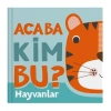 Acaba Kim Bu? - Hayvanlar (Ciltli)