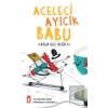 Aceleci Ayıcık Babu - Asla Geç Değil