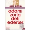 Adamı Zorla Deli Ederler