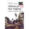 Adanaya Kar Yağmış: Adana Üzerine Yazılar