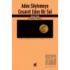 Adını Söylemeye Cesaret Eden Bir Sol