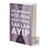 Ağlamışsan Gözlerini Gösterme Saklan Ayıp