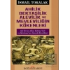 Ahilik Bektaşilik Alevilik ve Mevleviliğin Kökenleri