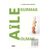 Aile Kurmak Aile Olmak