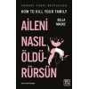 Aileni Nasıl Öldürürsün