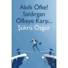 Akıllı Öfke! Saldırgan Öfkeye Karşı