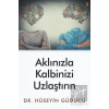 Aklınızla Kalbinizi Uzlaştırın