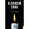 Aldandım Sana