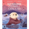 Alet Kullanan Meraklı Canlılar