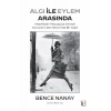 Algı ile Eylem Arasında