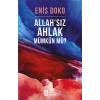 Allahsız Ahlak Mümkün Mü?