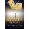 Allah’a Ne Kadar Güveniyorsun?