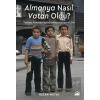 Almanya Nasıl Vatan Oldu?