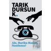 Alo, Harika Hanım, Nasılsınız?