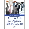 Alt Akıl Aptallar Ve Diktatörler