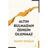 Altın Bulmadan Zengin Olunmaz