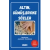 Altın,Gümüş,Bronz Sözler