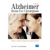 ALZHEİMER BİZİM EVE UĞRADIĞINDA - Aileler ve Bakım Verenler İçin Yaşam Rehberi