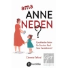 Ama Anne Neden?