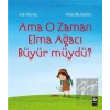 Ama O Zaman Elma Ağacı Büyür Müydü?