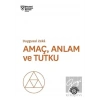 Amaç Anlam ve Tutku