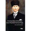 Amasyadan Ankaraya Gazi Mustafa Kemal Paşa