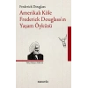 Amerikalı Köle Frederick Douglass’ın Yaşam Öyküsü