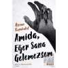 Amida, Eğer Sana Gelemezsem